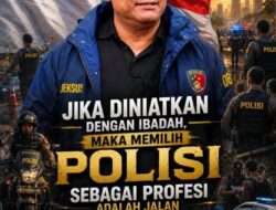 Jika Diniatkan dengan Ibadah, Menjadi Polisi Adalah Jalan Pengabdian Menuju Surga
