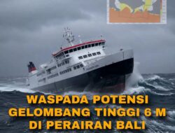 Waspada! Gelombang Tinggi Capai 6 Meter di Perairan Selatan Bali, BMKG Keluarkan Peringatan Dini Pelayaran 28 Juni – 1 Juli 2026